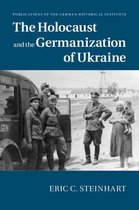 Publications of the German Historical Institute - The Holocaust and the Germanization of Ukraine