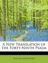 A New Translation of the Forty-Ninth Psalm
