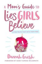 Mom's Guide to Lies Girls Believe, A