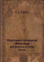 Illustrated centennial skhes map and directory of Union County