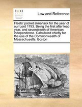 Fleets' Pocket Almanack for the Year of Our Lord 1793. Being the First After Leap Year, and Seventeenth of American Independence. Calculated Chiefly for the Use of the Commonwealth