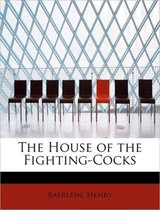 The House of the Fighting-Cocks