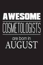 Awesome Cosmetologists Are Born in August