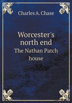 Worcester's north end The Nathan Patch house