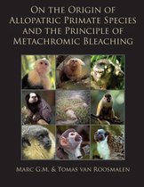 On the Origin of Allopatric Primate Species and the Principle of Metachromic Bleaching