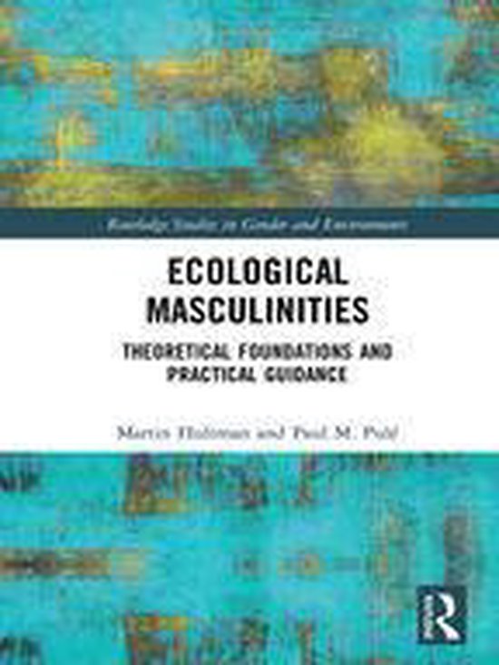 Routledge Studies in Gender and Environments - Ecological Masculinities