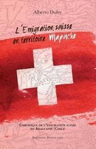 L'Emigration Suisse En Territoire Mapuche