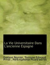 La Vie Universitaire Dans L'Ancienne Espagne