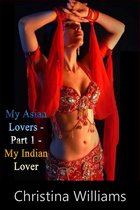 My Asian Lovers Part 1 An Indian Lover