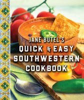 The Jane Butel Library - Jane Butel's Quick and Easy Southwestern Cookbook