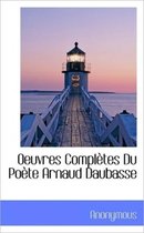 Oeuvres Completes Du Po Te Arnaud Daubasse