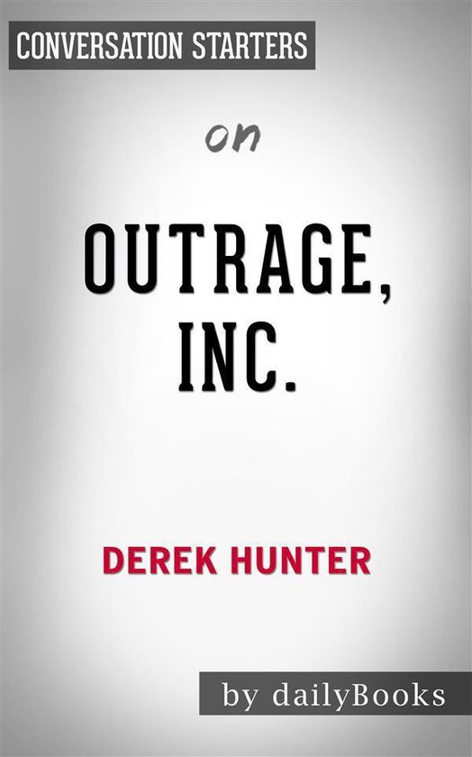 Outrage, Inc. by Derek Hunter Outrage, Inc. by Derek Hunter