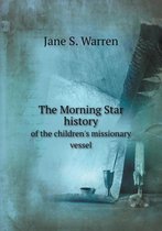 The Morning Star history of the children's missionary vessel