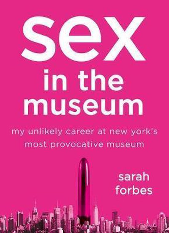 Sex In The Museum Sarah Forbes 9781250041678 Boeken 8007