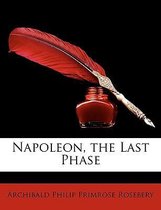 Napoleon, the Last Phase