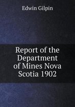 Report of the Department of Mines Nova Scotia 1902