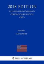Missing Participants (Us Pension Benefit Guaranty Corporation Regulation) (Pbgc) (2018 Edition)