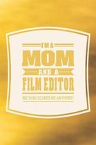 I'm A Mom And A Film Editor Nothing Scares Me Anymore!