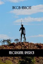 Aboriginal America (Illustrated)