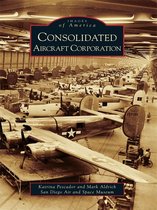 Images of America - Consolidated Aircraft Corporation