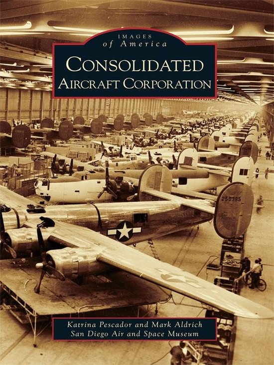 Images of America - Consolidated Aircraft Corporation - cover
