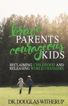 Brave Parents, Courageous Kids