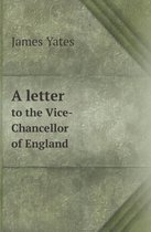 A Letter to the Vice-Chancellor of England