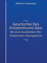 Geschichte Des Furstenthums Oels Bis Zum Aussterben Der Piastischen Herzogslinie