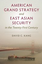 American Grand Strategy and East Asian Security in the Twenty-First Century