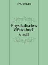 Physikalisches Woerterbuch A und B