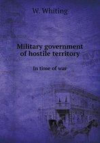 Military government of hostile territory in time of war