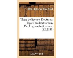 Thèse de Licence. de Annuis Legatis En Droit Romain. Des Legs En Droit Français