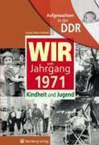 Aufgewachsen in der DDR - WIR vom Jahrgang 1971 - Kindheit und Jugend
