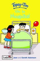 Topsy and Tim Go to Hospital