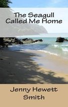 The Seagull Called Me Home