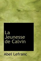 La Jeunesse de Calvin