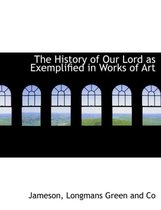 The History of Our Lord as Exemplified in Works of Art