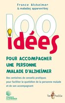 100 Idées pour - 100 idées pour accompagner une personne malade d'Alzheimer