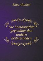 Die homoeopathie gegenuber den andern heilmethoden