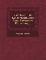 Jahrbuch Fur Kinderheilkunde Und Physische Erziehung...