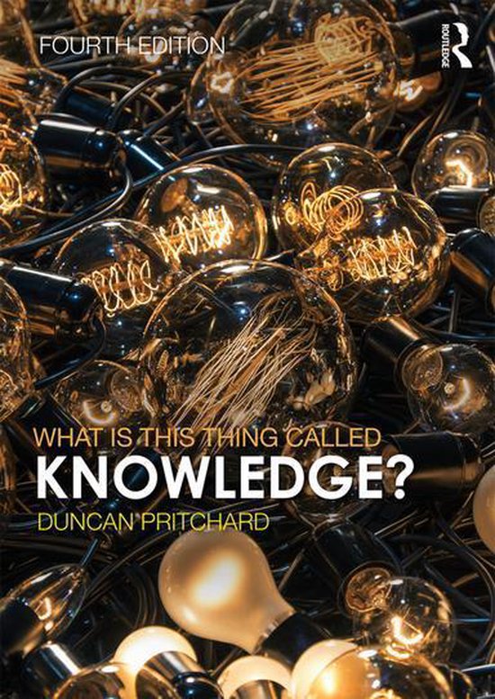 Samenvatting Inleiding in de Filosofie (PABAP040) What is this thing called knowledge? ISBN: 9781138225800