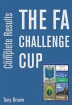 The FA Challenge Cup Complete Results 1871/72 to 2011/12