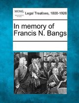In Memory of Francis N. Bangs