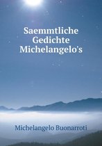 Saemmtliche Gedichte Michelangelo's