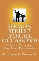 Sermon Series 7 (for All Occasions...)
