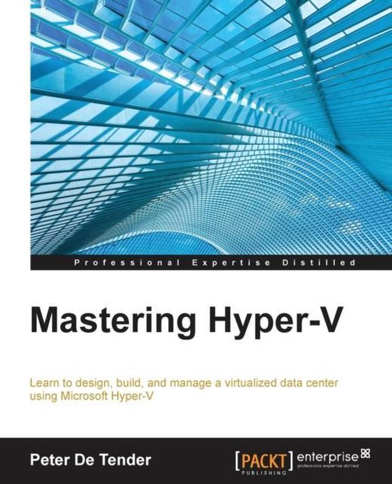 Mastering Hyper-V, Peter De Tender | 9781782176077 | Boeken | bol.com