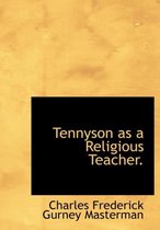 Tennyson as a Religious Teacher.