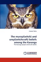 The muroyi(witch) and uroyi(witchcraft) beliefs among the Karanga
