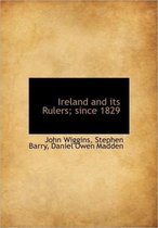 Ireland and Its Rulers; Since 1829