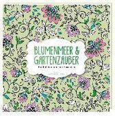 Malbuch für Erwachsene: Blumenmeer & Gartenzauber